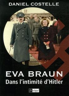 Eva Braun : dans l'intimité d'Hitler