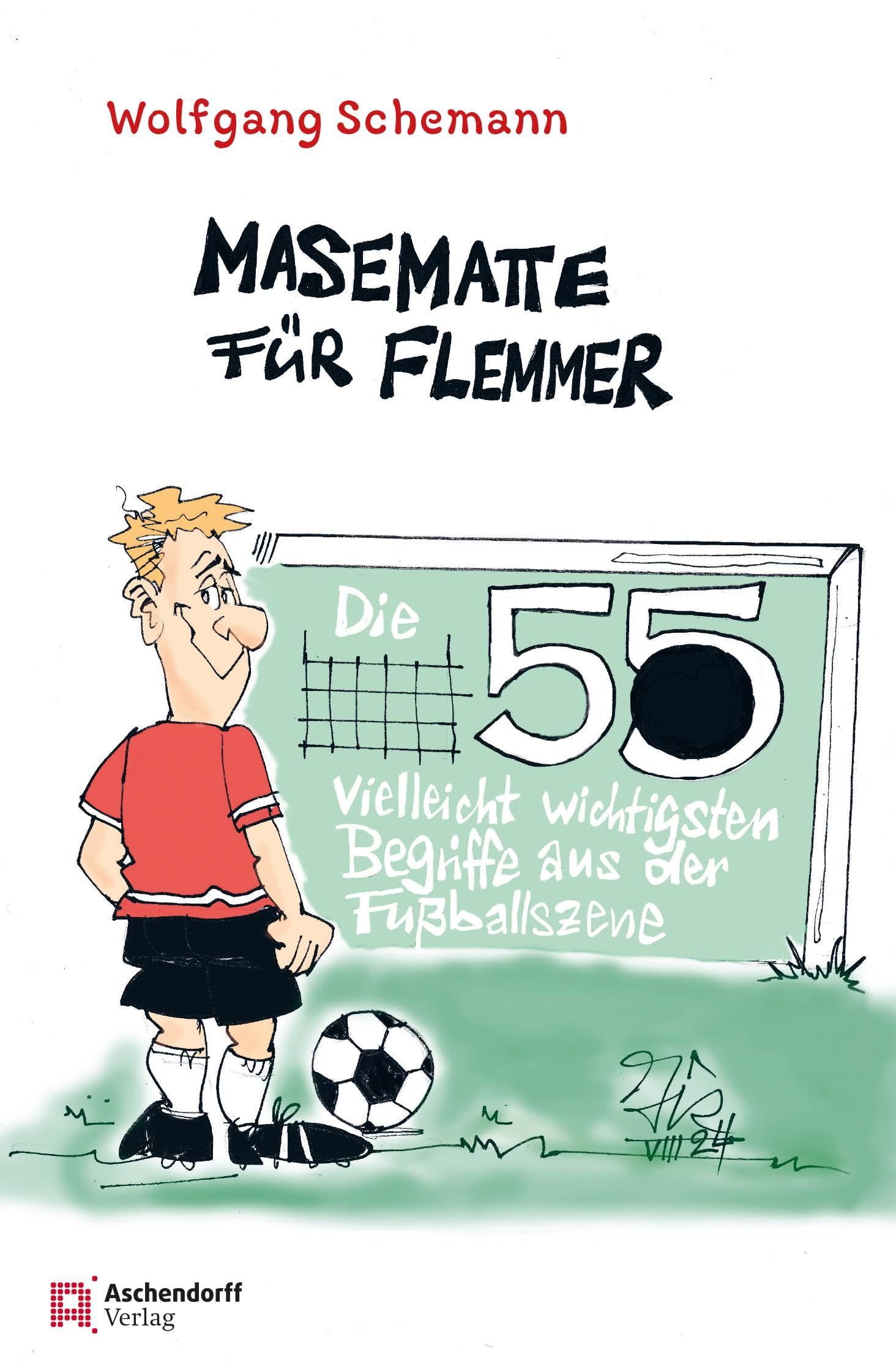Masematte für Flemmer: Die 55 vielleicht wichtigsten Begriffe aus der Fußballszene