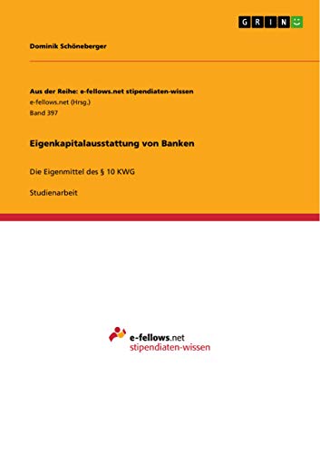 Eigenkapitalausstattung von Banken: Die Eigenmittel des § 10 KWG