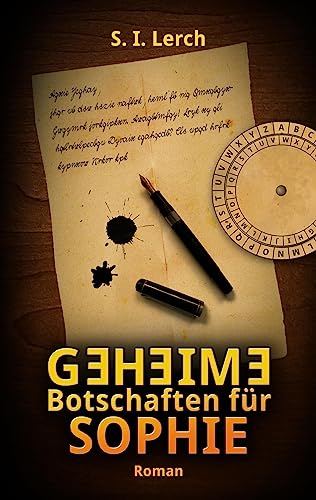 Geheime Botschaften für Sophie: Roman über Kryptologie und Steganographie
