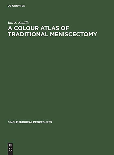 A Colour Atlas of Traditional Meniscectomy (Single surgical procedures, 2, Band 2)
