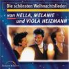 Die schönsten Weihnachtslieder von Hella, Melanie und Viola Heizmann
