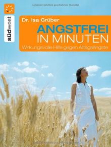 Angstfrei in Minuten: Wirkungsvolle Hilfe gegen Alltagsängste von Isa Grüber | Buch | Zustand sehr gut