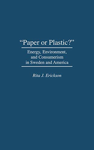 Paper or Plastic?: Energy, Environment, and Consumerism in Sweden and America