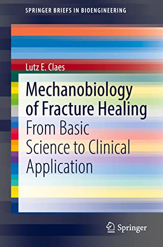 Mechanobiology of Fracture Healing: From Basic Science to Clinical Application (SpringerBriefs in Bioengineering)