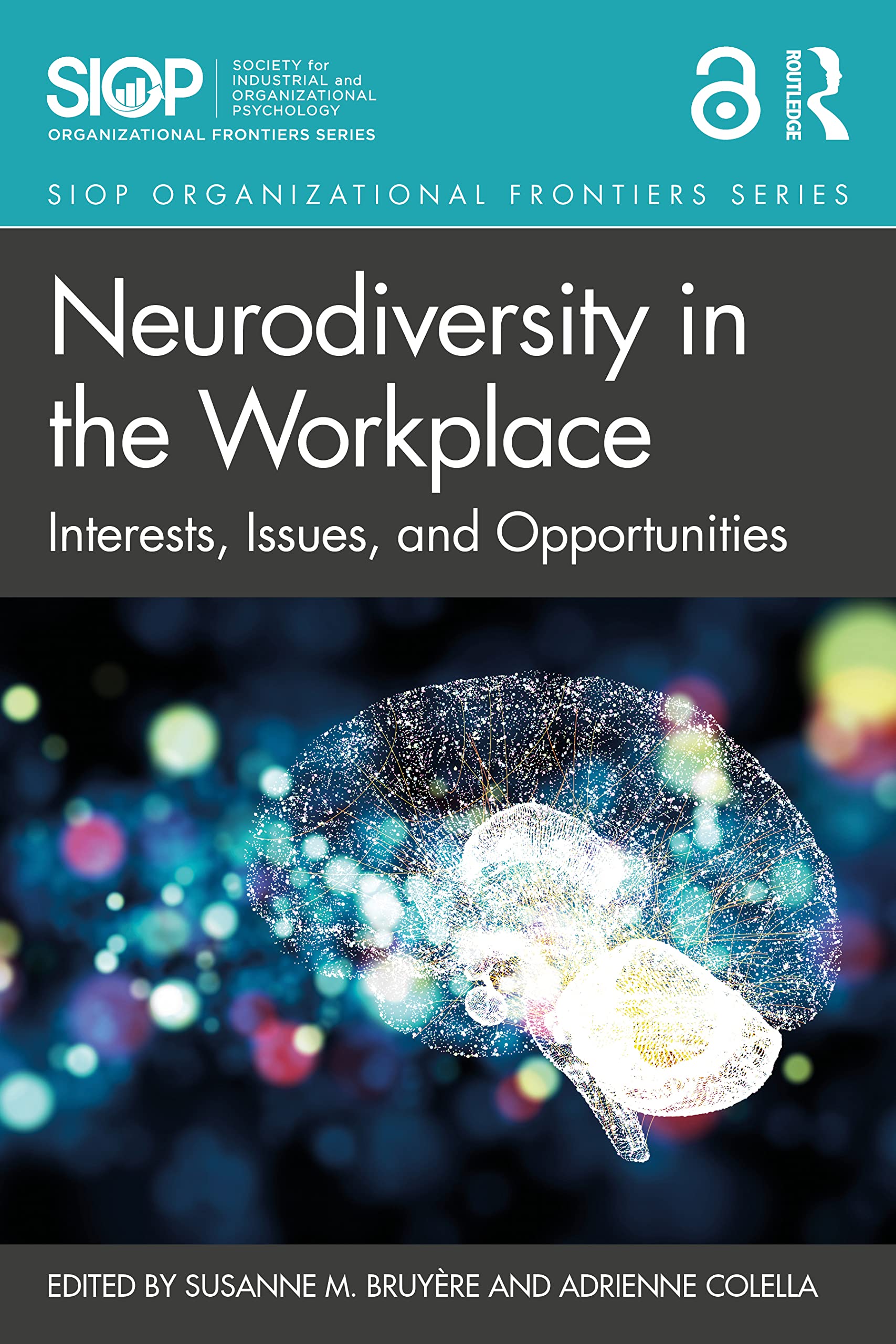 Neurodiversity in the Workplace: Interests, Issues, and Opportunities (Siop Organizational Frontiers)