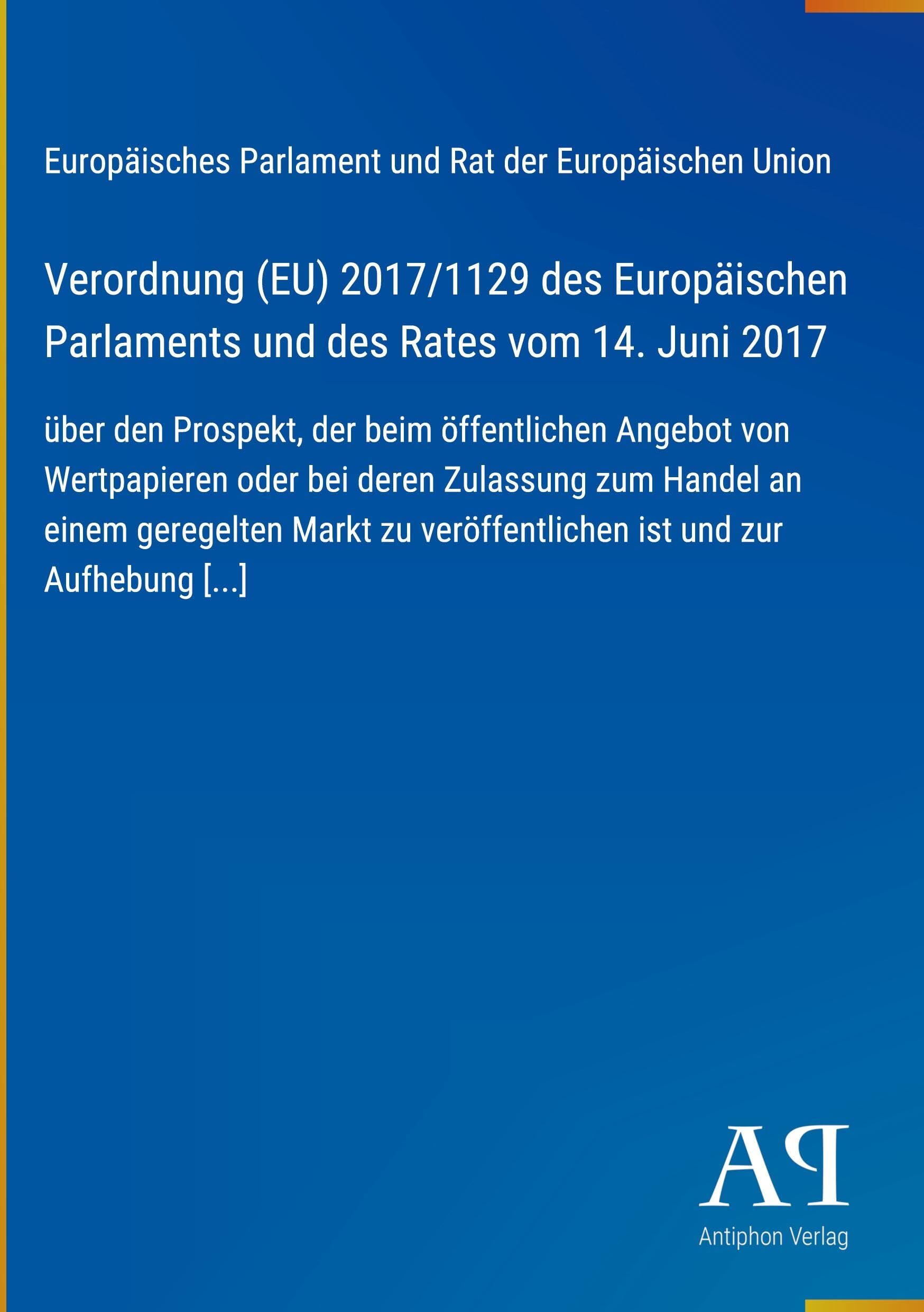 Verordnung (EU) 2017/1129 des Europäischen Parlaments und des Rates vom 14. Juni 2017