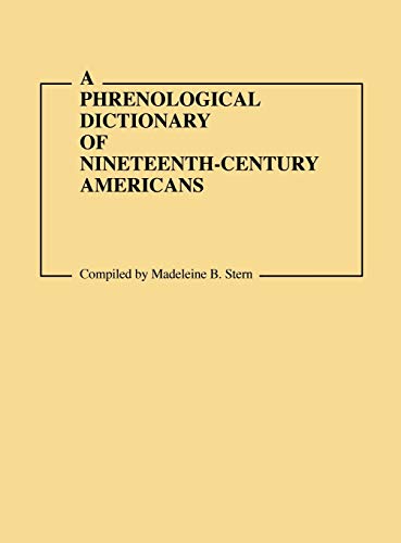 A Phrenological Dictionary of Nineteenth-Century Americans (Documentary Reference Collections)