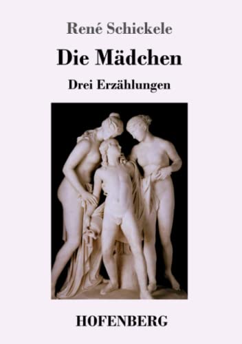 Die Mädchen: Drei Erzählungen