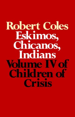 Children of Crisis - Volume 4: Eskimos, Chicanos & Indians