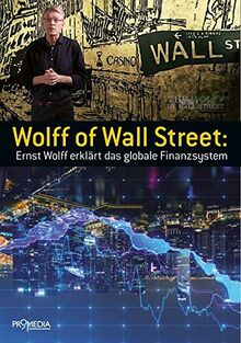 Wolff of Wall Street: Ernst Wolff erklärt das globale Finanzsystem