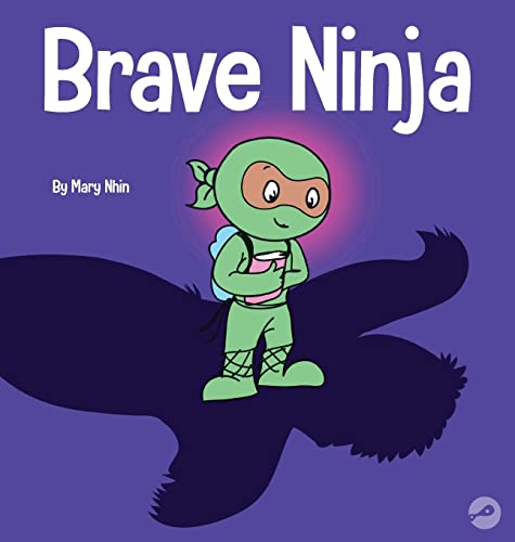 Brave Ninja: A Children's Book About Courage (Ninja Life Hacks, Band 23)
