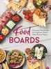 Trend-Kochbuch: Food Boards - Die besten Partyrezepte für Fingerfood, Shared Plates und bunte Platten. So macht das kalte Buffet wieder richtig Spaß.: ... fr Fingerfood, Shared Plates & bunte Platten