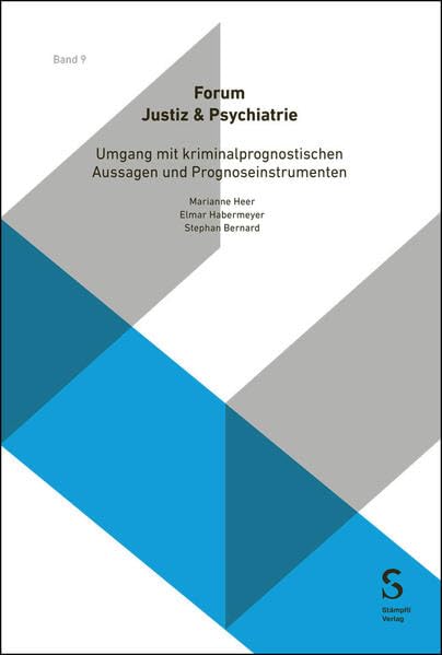 Umgang mit kriminalprognostischen Aussagen und Prognoseinstrumenten (Forum Justiz & Psychiatrie)