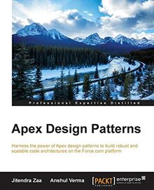 Apex Design Patterns: Harness the power of Apex design patterns to build robust and scalable code architectures on the Force.com platform (English Edition)