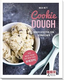 Cookie Dough: Roher Keksteig zum Vernaschen (NGV X-Press)