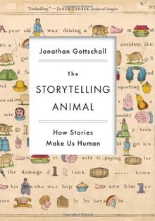 Storytelling Animal: How Stories Make Us Human
