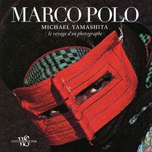 Marco Polo : le voyage d'un photographe : National Geographic