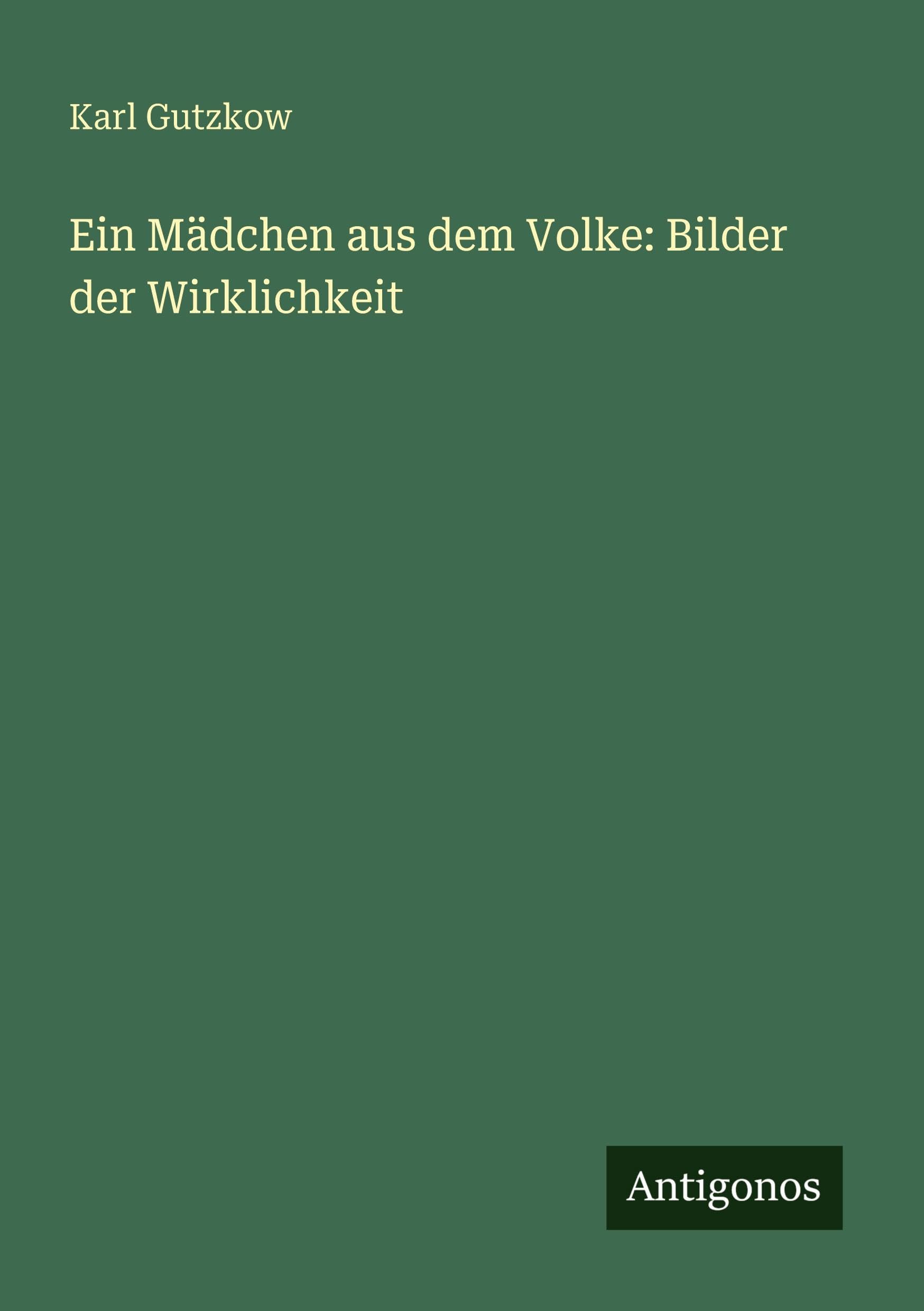 Ein Mädchen aus dem Volke: Bilder der Wirklichkeit