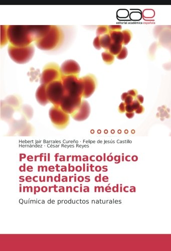 Perfil farmacológico de metabolitos secundarios de importancia médica: Química de productos naturales