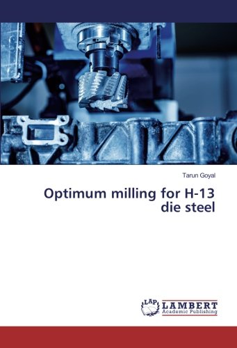 Optimum milling for H-13 die steel