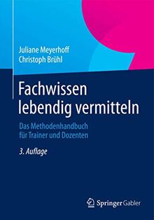 Fachwissen lebendig vermitteln: Das Methodenhandbuch für Trainer und Dozenten (Edition Rosenberger)