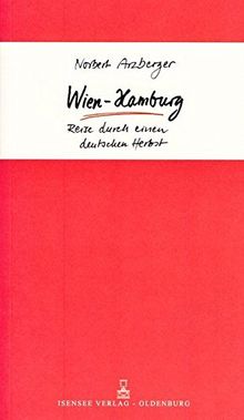 Wien - Hamburg: Reise durch einen deutschen Herbst von Norbert Arzberger | Buch | Zustand sehr gut