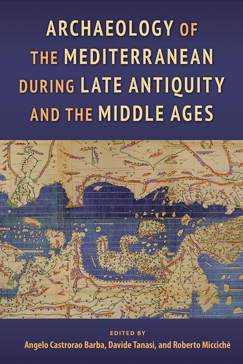 unbekannt Archaeology Of The Mediterranean During Late Antiquity And The Middle Ages