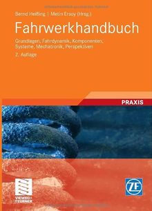 Fahrwerkhandbuch: Grundlagen, Fahrdynamik, Komponenten, Systeme, Mechatronik, Perspektiven (ATZ/MTZ-Fachbuch)