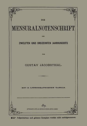Die Mensuralnotenschrift Des Zwelften Und Dreizehnten Jahrhunderts