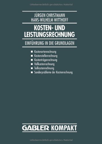 Kosten- und Leistungsrechnung: Einführung in die Grundlagen (German Edition)
