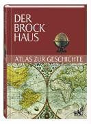 Der Brockhaus/ Atlas zur Geschichte. Epochen, Territorien, Ereignisse