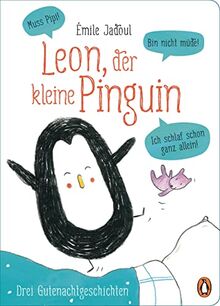 Leon, der kleine Pinguin - Muss Pipi! Bin nicht müde! Ich schlaf schon ganz allein!: Pappbilderbuch mit drei Gutenachtgeschichten ab 2 Jahren