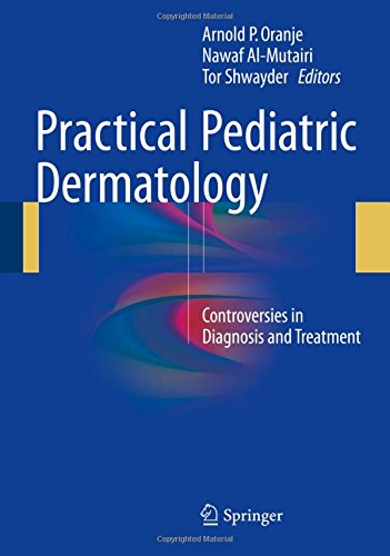 Practical Pediatric Dermatology: Controversies in Diagnosis and Treatment