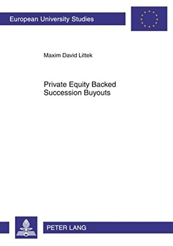 Private Equity Backed Succession Buyouts: Explorative Study of Critical Success Factors (Europäische Hochschulschriften - Reihe V)