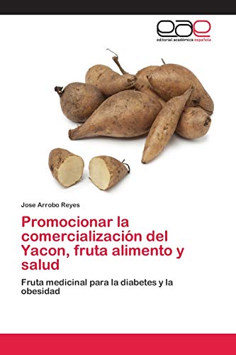 Promocionar la comercialización del Yacon, fruta alimento y salud: Fruta medicinal para la diabetes y la obesidad