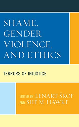 Shame, Gender Violence, and Ethics: Terrors of Injustice (Feminist Strategies: Flexible Theories and Resilient Practices)
