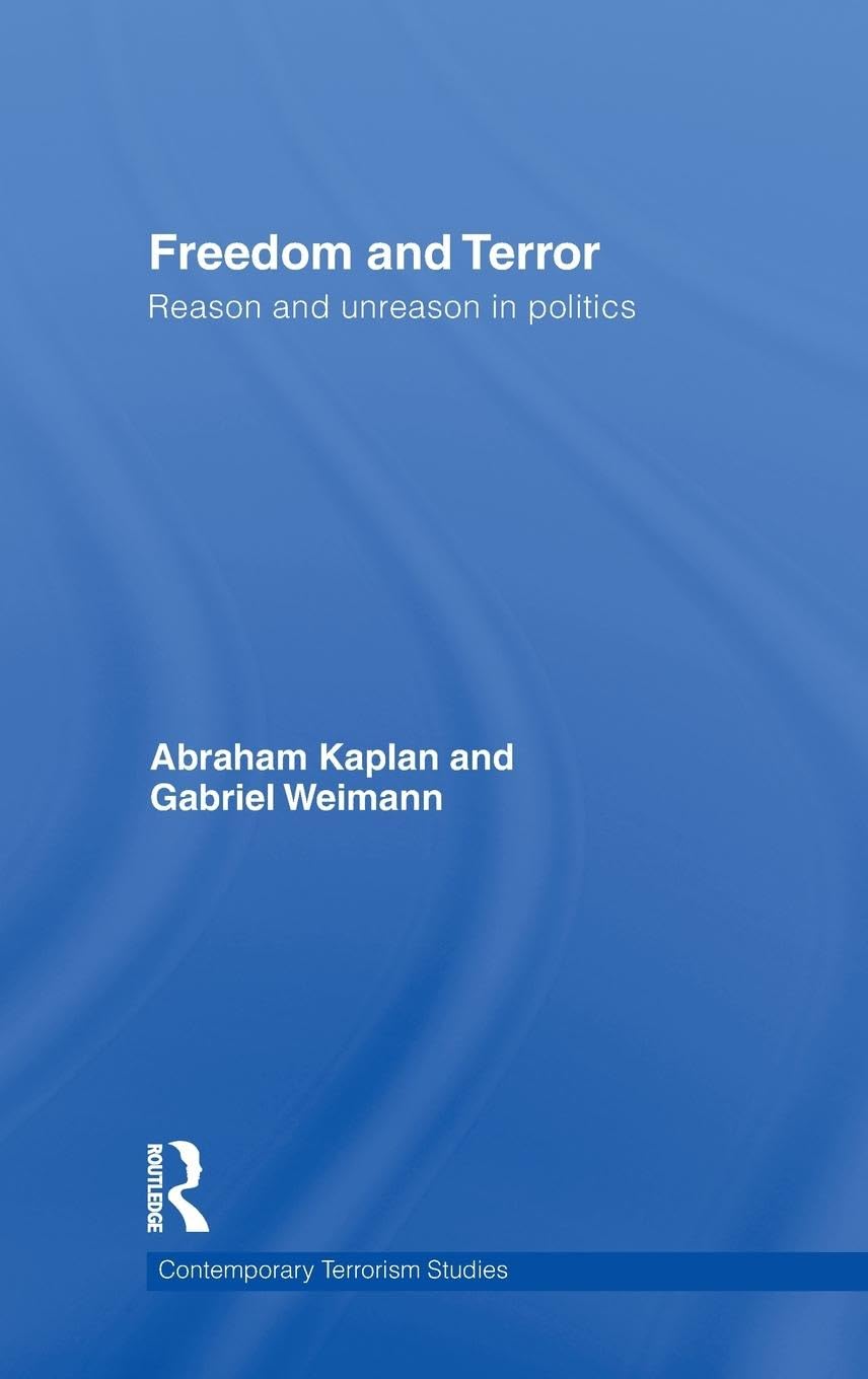 Freedom and Terror: Reason and Unreason in Politics (Contemporary Terrorism Studies)