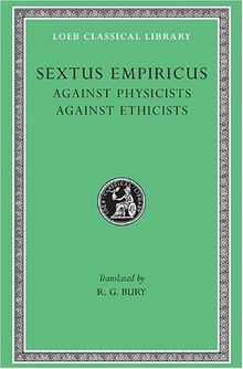 Against Physicists. Against Ethicists (Loeb Classical Library)