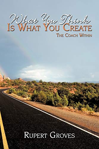 What You Think is What You Create: The Coach Within