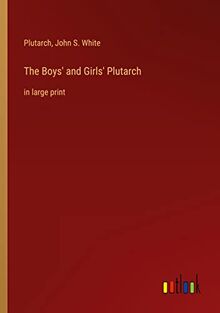 The Boys' and Girls' Plutarch: in large print