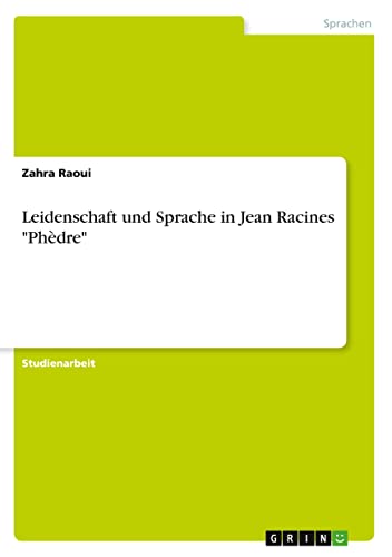 Leidenschaft und Sprache in Jean Racines Phèdre