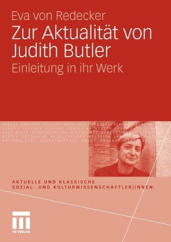 Zur Aktualität von Judith Butler: Einleitung in ihr Werk (Aktuelle und klassische Sozial- und Kulturwissenschaftler|innen)