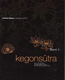 Kegon-Sutra. Band II: Avatamsaka-Sutra. Blumengirlanden-Sutra. Hua Yen-Sutra