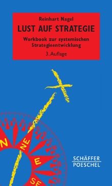 Lust auf Strategie: Workbook zur systemischen Strategieentwicklung