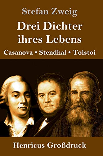 Drei Dichter ihres Lebens (Großdruck): Casanova, Stendhal, Tolstoi