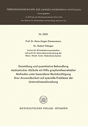Darstellung und quantitative Behandlung stochastischer Abläufe mit Hilfe graphentheoretischer Methoden unter besonderer Berücksichtigung ihrer ... des Landes Nordrhein-Westfalen)