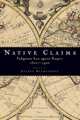 Native Claims: Indigenous Law Against Empire, 1500-1920