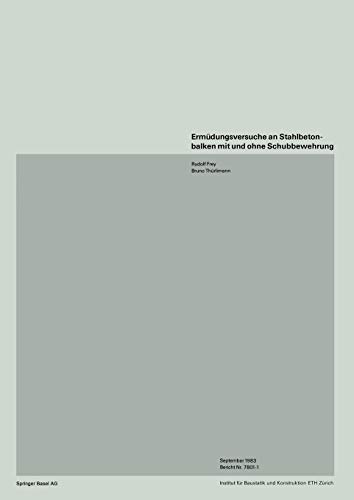 Ermüdungsversuche an Stahlbetonbalken mit und ohne Schubbewegung (Institut für Baustatik. Versuchsberichte)