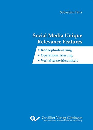 Social Media Unique Relevance Features: Konzeptualisierung, Operationalisierung, Verhaltenswirksamkeit